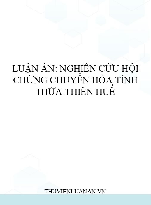 Luận án: Nghiên cứu hội chứng chuyển hóa tỉnh Thừa Thiên Huế