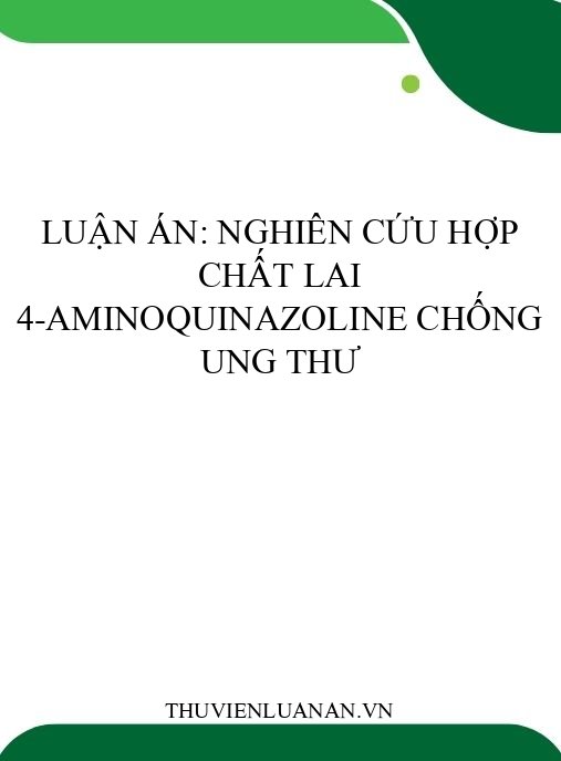 Luận án: Nghiên cứu hợp chất lai 4-aminoquinazoline chống ung thư