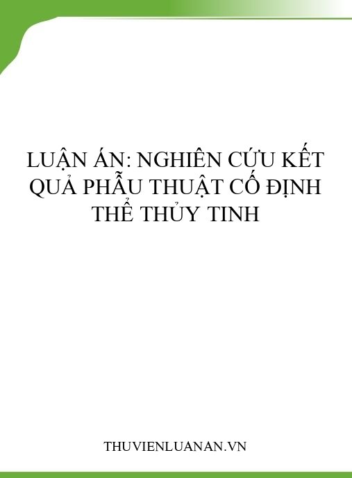 Luận án: Nghiên cứu kết quả phẫu thuật cố định thể thủy tinh