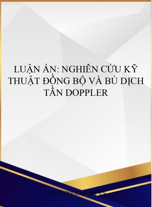 Luận án: Nghiên cứu kỹ thuật đồng bộ và bù dịch tần Doppler