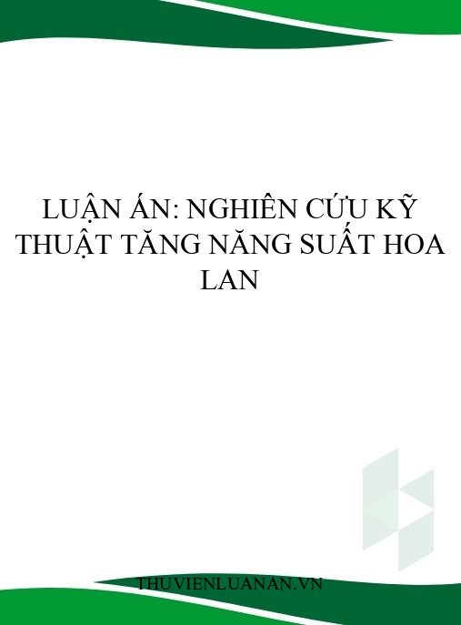 Luận án: Nghiên cứu kỹ thuật tăng năng suất hoa lan