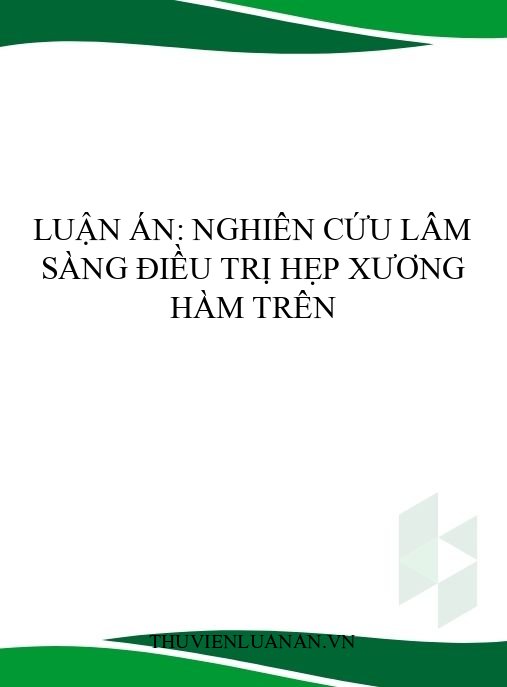 Luận án: Nghiên cứu lâm sàng điều trị hẹp xương hàm trên