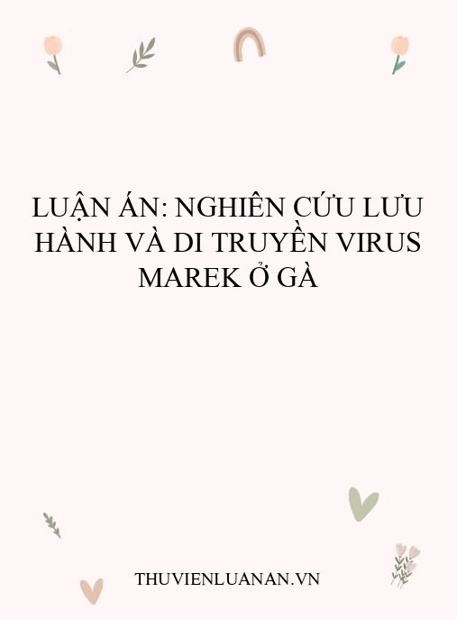 Luận án: Nghiên cứu lưu hành và di truyền virus Marek ở gà