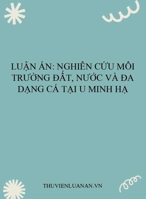 Luận án: Nghiên cứu môi trường đất, nước và đa dạng cá tại U Minh Hạ