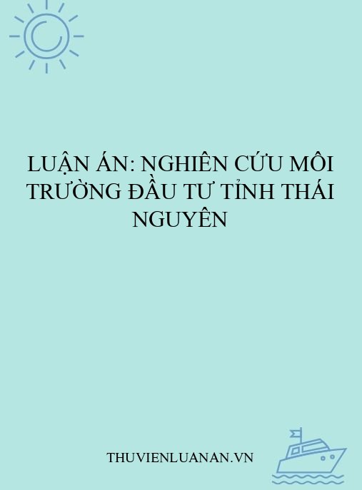 Luận án: Nghiên cứu môi trường đầu tư tỉnh Thái Nguyên