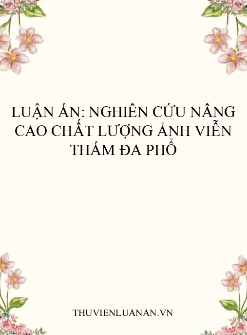 Luận án: Nghiên cứu nâng cao chất lượng ảnh viễn thám đa phổ
