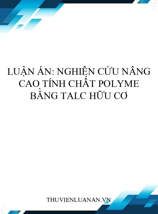 Luận án: Nghiên cứu nâng cao tính chất polyme bằng talc hữu cơ