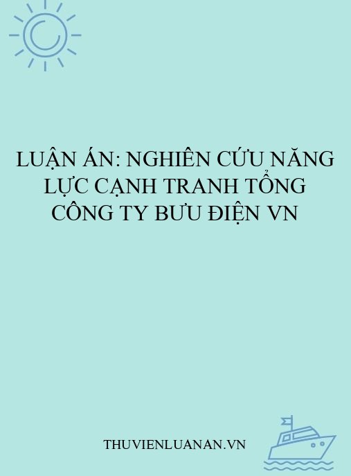 Luận án: Nghiên cứu năng lực cạnh tranh Tổng công ty Bưu điện VN