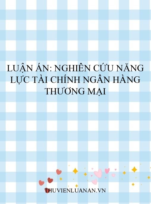 Luận án: Nghiên cứu năng lực tài chính Ngân hàng thương mại