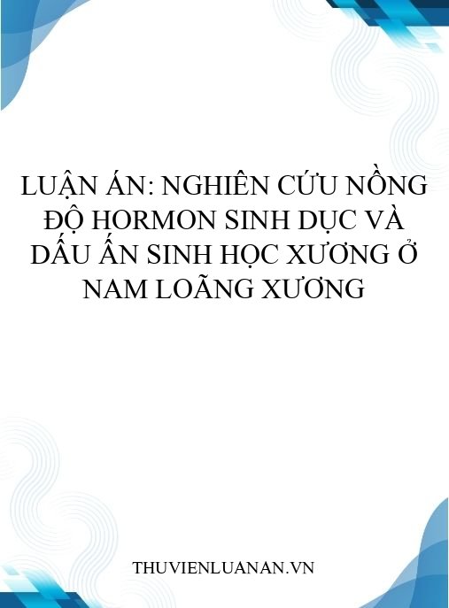Luận án: Nghiên cứu nồng độ hormon sinh dục và dấu ấn sinh học xương ở nam loãng xương