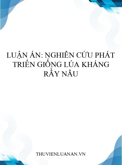 Luận án: Nghiên cứu phát triển giống lúa kháng rầy nâu