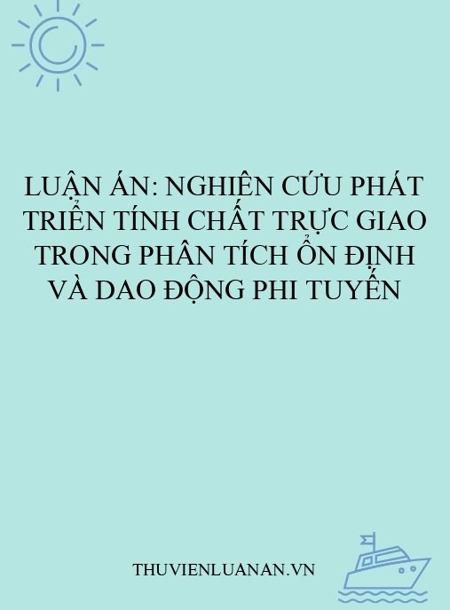 Luận án: Nghiên cứu phát triển tính chất trực giao trong phân tích ổn định và dao động phi tuyến