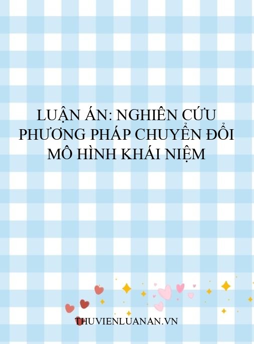 Luận án: Nghiên cứu phương pháp chuyển đổi mô hình khái niệm