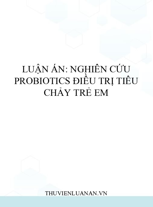 Luận án: Nghiên cứu probiotics điều trị tiêu chảy trẻ em