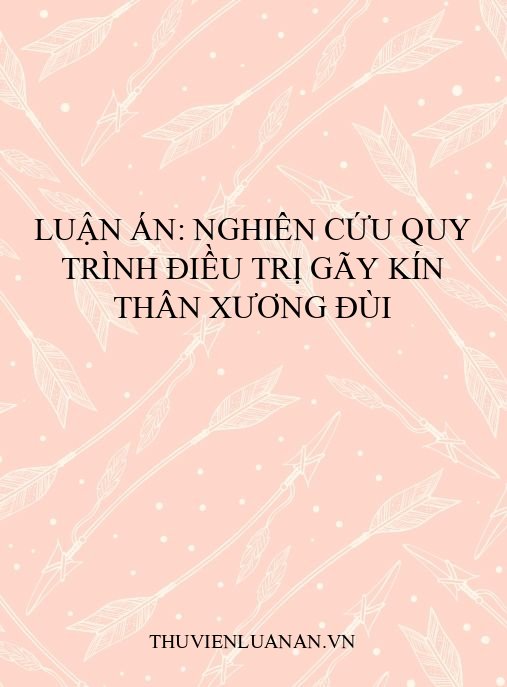 Luận án: Nghiên cứu quy trình điều trị gãy kín thân xương đùi