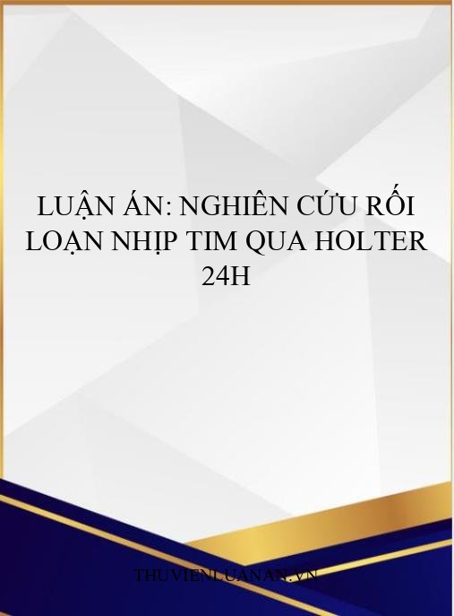 Luận án: Nghiên cứu rối loạn nhịp tim qua Holter 24h
