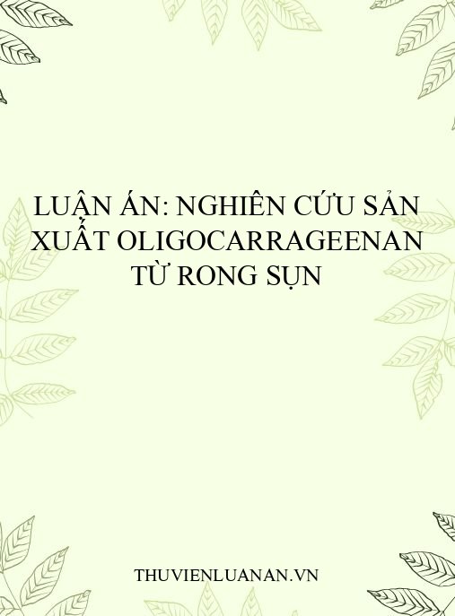 Luận án: Nghiên cứu sản xuất oligocarrageenan từ rong sụn