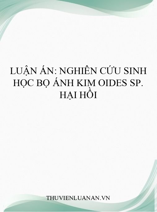 Luận án: Nghiên cứu sinh học bọ ánh kim Oides sp. hại hồi