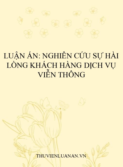 Luận án: Nghiên cứu sự hài lòng khách hàng dịch vụ viễn thông