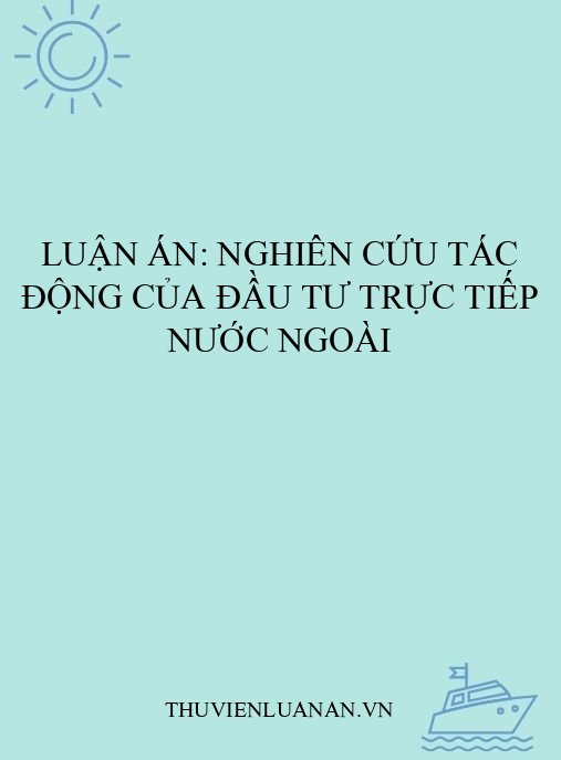 Luận án: Nghiên cứu tác động của đầu tư trực tiếp nước ngoài