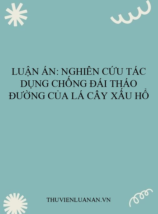 Luận án: Nghiên cứu tác dụng chống đái tháo đường của lá cây Xấu hổ