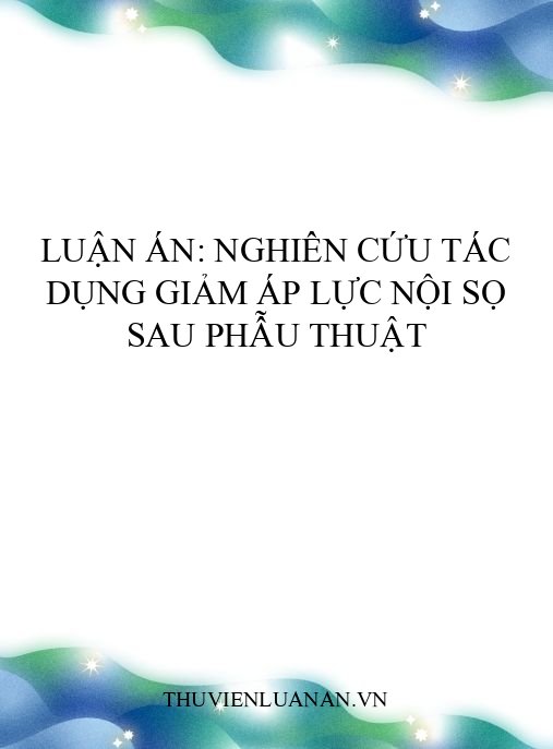Luận án: Nghiên cứu tác dụng giảm áp lực nội sọ sau phẫu thuật