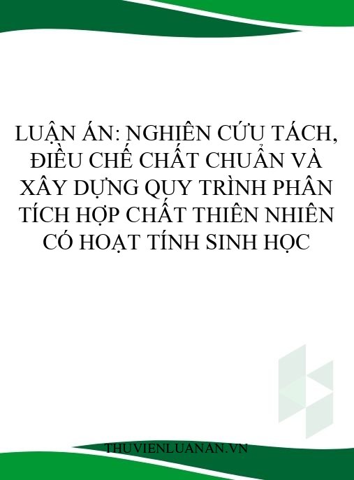 Luận án: Nghiên cứu tách, điều chế chất chuẩn và xây dựng quy trình phân tích hợp chất thiên nhiên có hoạt tính sinh học