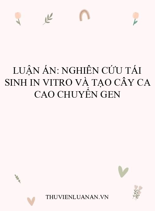 Luận án: Nghiên cứu tái sinh in vitro và tạo cây ca cao chuyển gen