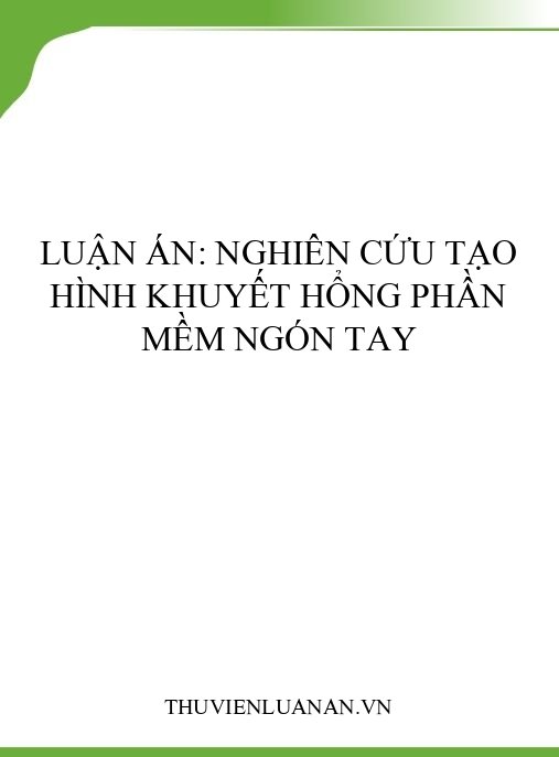 Luận án: Nghiên cứu tạo hình khuyết hổng phần mềm ngón tay