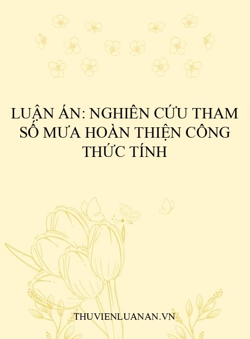 Luận án: Nghiên cứu tham số mưa hoàn thiện công thức tính