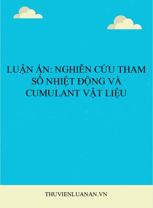 Luận án: Nghiên cứu tham số nhiệt động và cumulant vật liệu