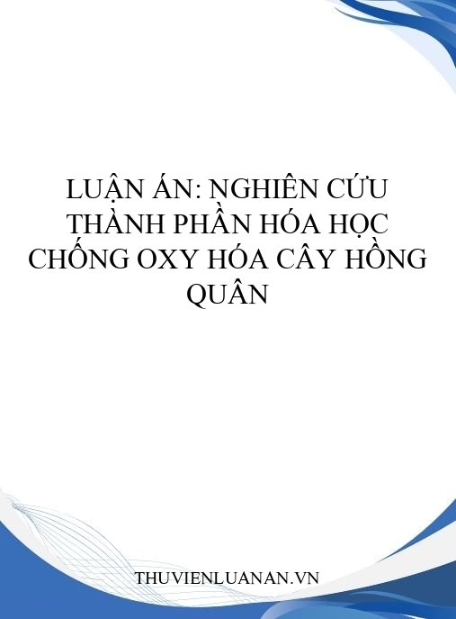 Luận án: Nghiên cứu thành phần hóa học chống oxy hóa cây Hồng quân