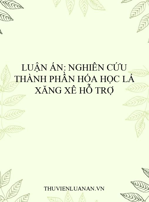 Luận án: Nghiên cứu thành phần hóa học lá Xăng xê hỗ trợ