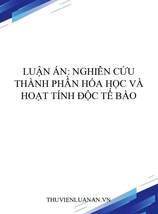 Luận án: Nghiên cứu thành phần hóa học và hoạt tính độc tế bào