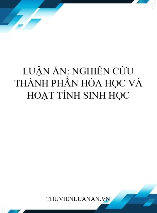 Luận án: Nghiên cứu thành phần hóa học và hoạt tính sinh học