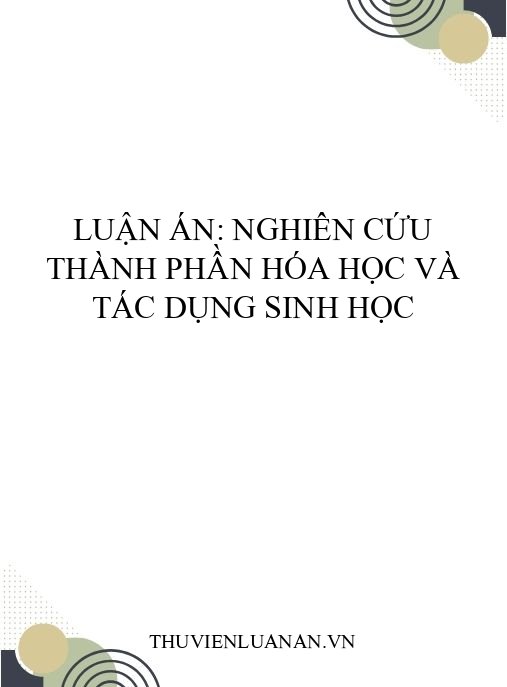 Luận án: Nghiên cứu thành phần hóa học và tác dụng sinh học