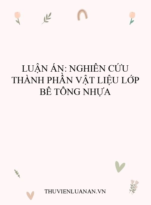 Luận án: Nghiên cứu thành phần vật liệu lớp bê tông nhựa
