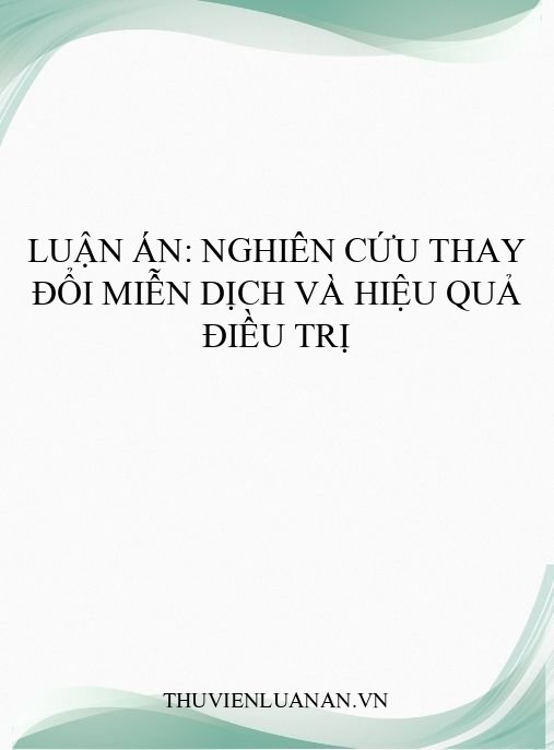 Luận án: Nghiên cứu thay đổi miễn dịch và hiệu quả điều trị