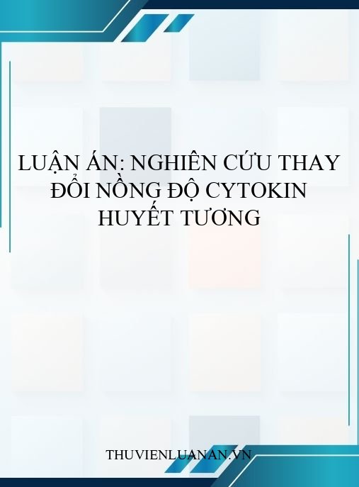 Luận án: Nghiên cứu thay đổi nồng độ cytokin huyết tương
