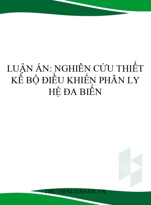 Luận án: Nghiên cứu thiết kế bộ điều khiển phân ly hệ đa biến