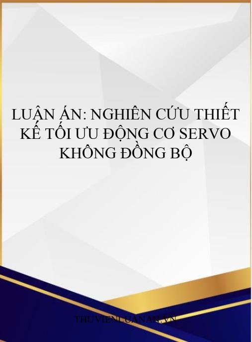 Luận án: Nghiên cứu thiết kế tối ưu động cơ servo không đồng bộ