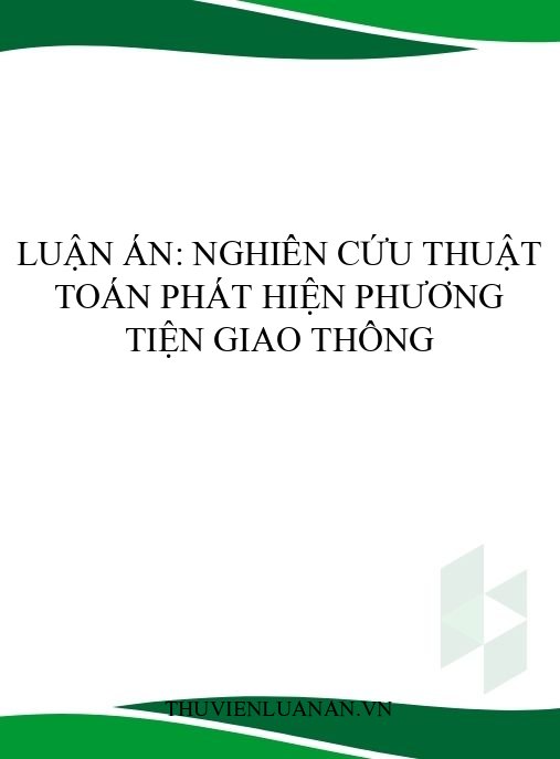Luận án: Nghiên cứu thuật toán phát hiện phương tiện giao thông
