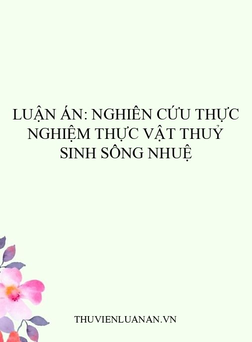Luận án: Nghiên cứu thực nghiệm thực vật thuỷ sinh sông Nhuệ