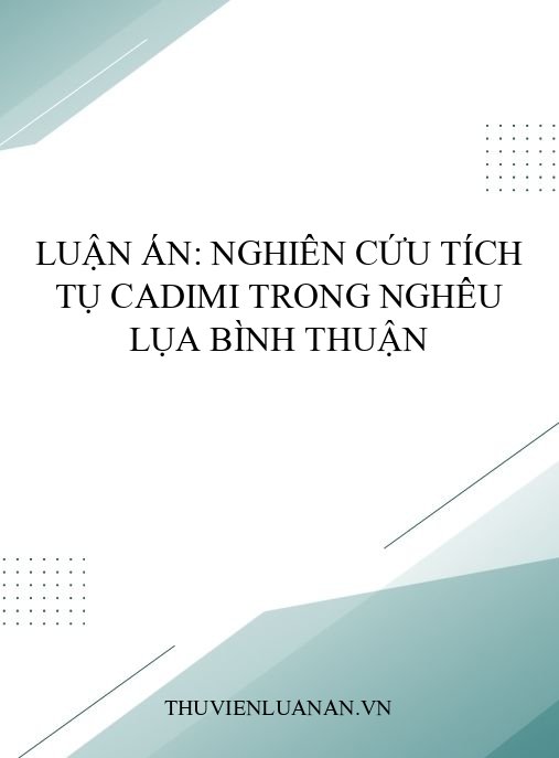 Luận án: Nghiên cứu tích tụ Cadimi trong nghêu lụa Bình Thuận