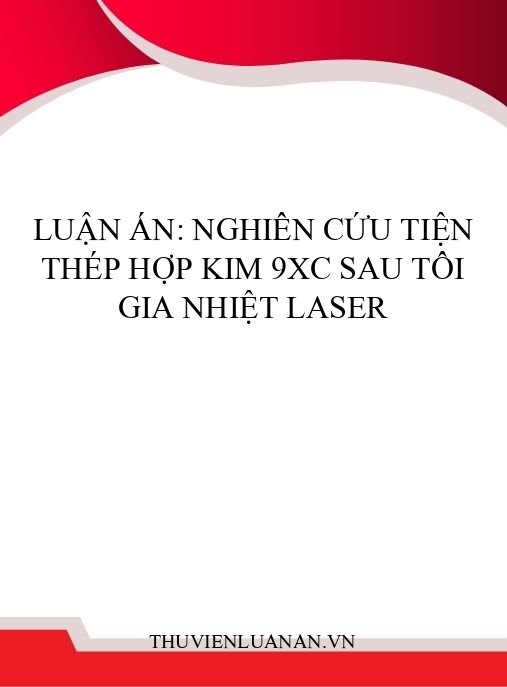 Luận án: Nghiên cứu tiện thép hợp kim 9XC sau tôi gia nhiệt laser