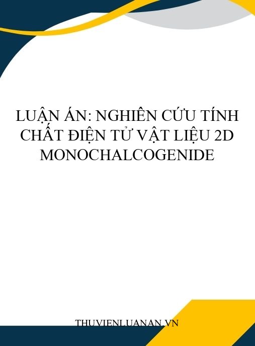 Luận án: Nghiên cứu tính chất điện tử vật liệu 2D monochalcogenide