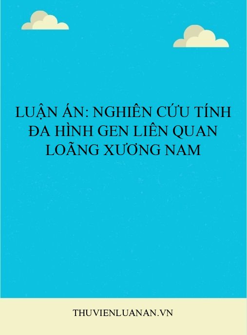 Luận án: Nghiên cứu tính đa hình gen liên quan loãng xương nam