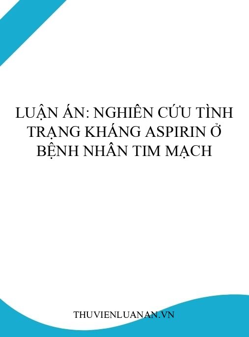 Luận án: Nghiên cứu tình trạng kháng aspirin ở bệnh nhân tim mạch