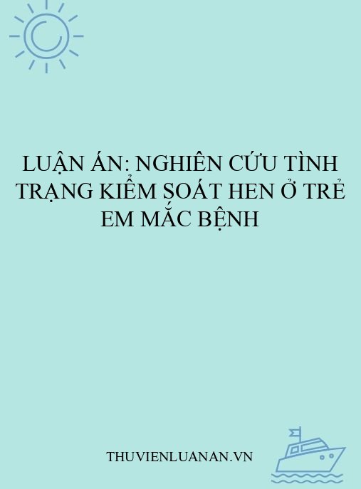 Luận án: Nghiên cứu tình trạng kiểm soát hen ở trẻ em mắc bệnh