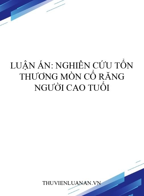 Luận án: Nghiên cứu tổn thương mòn cổ răng người cao tuổi